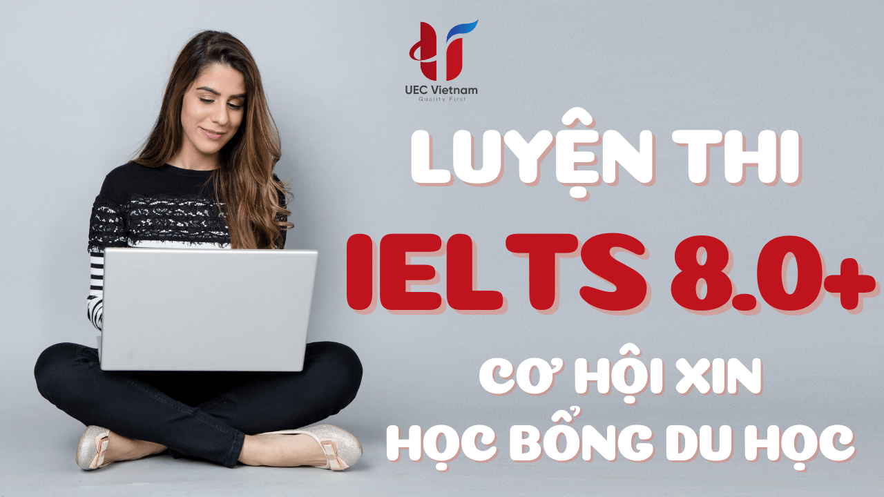luyen-thi-ielts-8-0-co-hoi-xin-hoc-bong-du-hoc